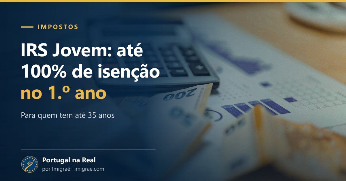 IRS 2026 para imigrantes: quando você passa a pagar em Portugal, quanto pode poupar com o IRS Jovem e como não perder deduções