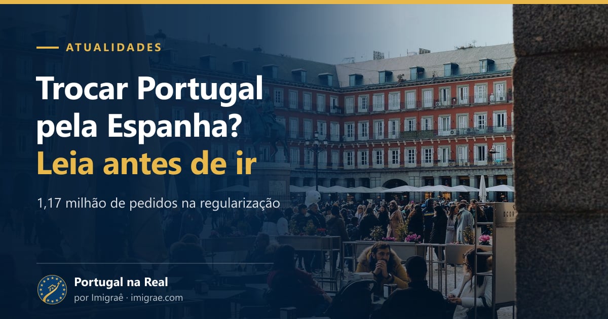 Vale a pena trocar Portugal pela Espanha? O que a regularização espanhola mudou, as vias legais que restam e o que você pode perder